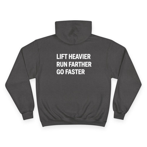 LIFT HEAVIER, RUN FARTHER, GO FASTER Champion Hooded Sweatshirt