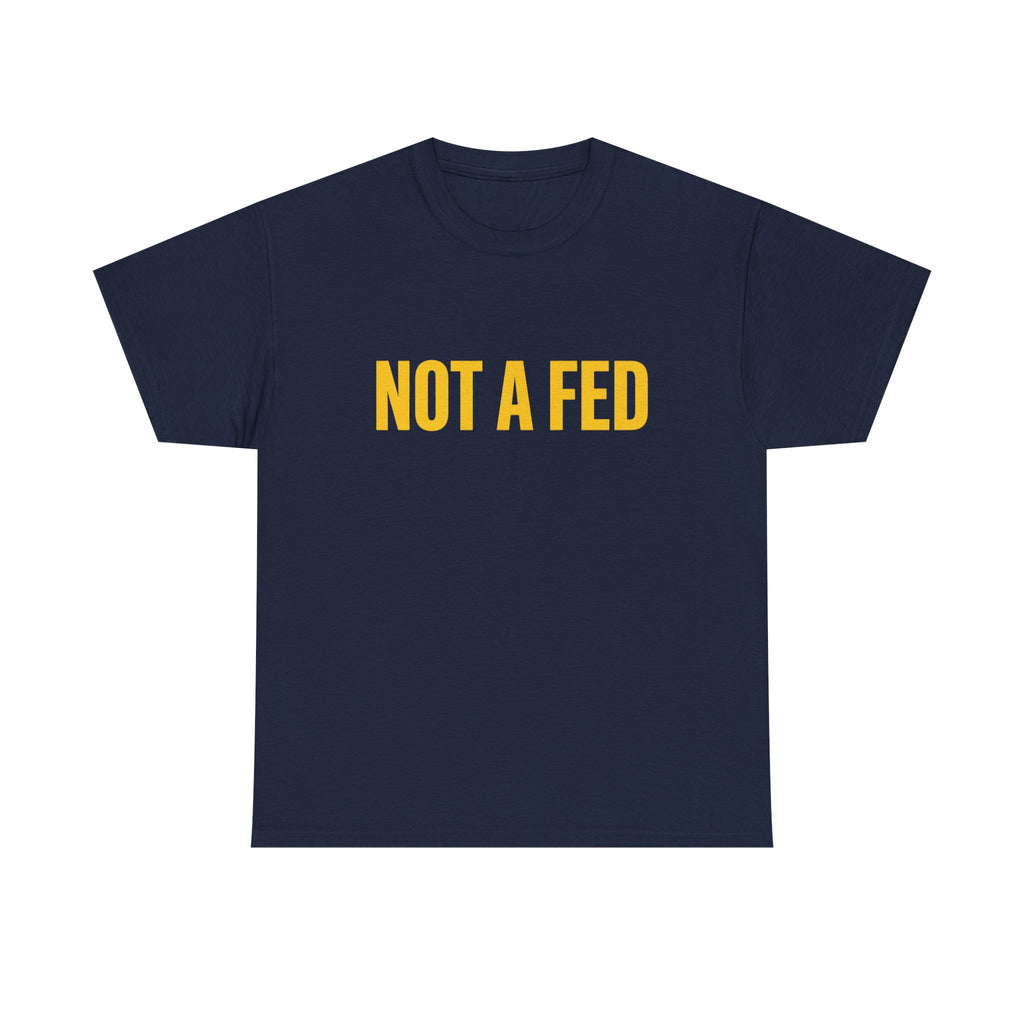 Not A Fed T‑Shirt