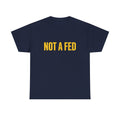 Not A Fed T‑Shirt